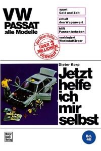 VW Passat alle Modelle bisJuli '77: Reprint der 4. Auflage 1976 (Jetzt helfe ich mir selbst)
