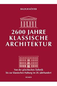 2600 Jahre klassische Architektur : von der griechischen Ästhetik bis zur klassischen Haltung im 20. Jahrhundert.   - Mit 220 Zeichn. und 190 Fotogr. des Verf.