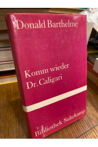 Komm wieder Dr. Caligari.   - Deutsch von Hans Wollschläger. (= Bibliothek Suhrkamp Band 628).