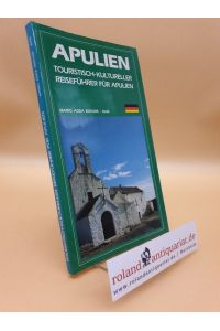 APULIEN - Touristisch-kultureller Reiseführer. Illustriert