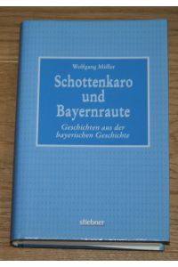 Schottenkaro und Bayernraute: Geschichten aus der bayerischen Geschichte.