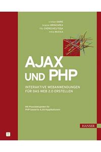 Ajax und PHP: Interaktive Webanwendungen für das Web 2. 0 erstellen