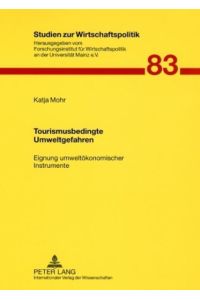 Tourismusbedingte Umweltgefahren : Eignung umweltökonomischer Instrumente.   - (=Studien zur Wirtschaftspolitik ; Bd. 83).