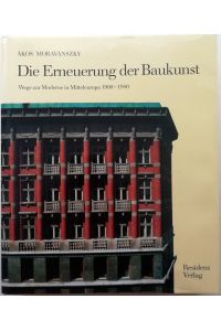 Die Erneuerung der Baukunst.   - Wege zur Moderne in Mitteleuropa 1900 - 1940.