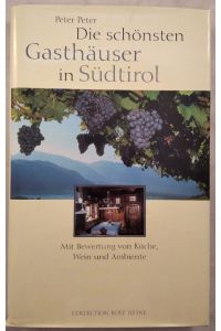 Die schönsten Gasthäuser in Südtirol. Mit Bewertung von Küche, Wein und Ambiente.