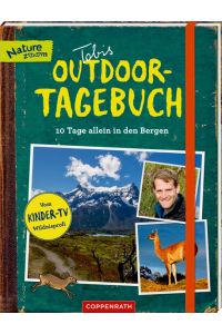 Tobis Outdoor-Tagebuch. 10 Tage allein in den Bergen. Illustrationen von Jutta Wetzel. Nature Zoom.   - Alter: ab 8 Jahren.