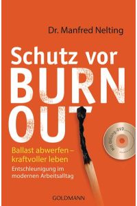 Schutz vor Burn-out  - Ballast abwerfen - kraftvoller leben. Entschleunigung im modernen Arbeitsalltag. Mit QiGong-DVD