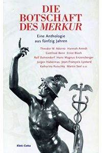 Die Botschaft des Merkur : eine Anthologie aus fünfzig Jahren der Zeitschrift.   - hrsg. von Karl Heinz Bohrer und Kurt Scheel