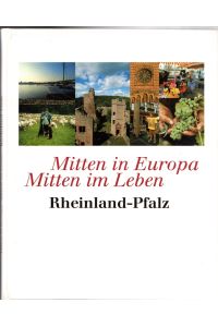 mitten in Europa, mitten im Leben. Rheinland-Pfalz 1947- 1997  - [Red.: Helmut G. Schmidt ; Eucharius-Maria Grocholl]