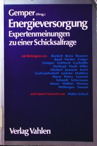 Energieversorgung.   - Expertenmeinungen zu einer Schicksalsfrage, [... 7. Walberberger Systemsymposion, Albertus-Magnus-Akad., Nov. 1987].