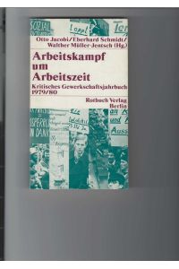 Arbeitskampf um Arbeitszeit.   - Kritisches Gewerkschaftsjahrbuch 1979/ 80. Berichte und Analysen. Rotbuch 1980. Mit Abbildungen.