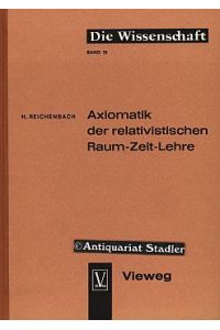 Axiomatik der relativistischen Raum-Zeit-Lehre.   - Die Wissenschaft Bd. 72.