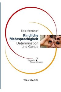 Kindliche Mehrsprachigkeit: Determination und Genus. (= Sprach-Vermittlungen; Bd. 7).