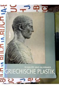 Griechische Plastik. Von den Anfängen bis zum Ausgang des Hellenismus.