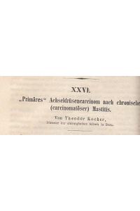Primäres Achseldrüsencarcinom nach chronischem (carcinomatöser) Mastitis. IN: Virchows Arch. path. Anat. , 73, S. 452-458, 1878, Br.