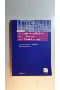 Finanzintermediation durch Banken und Versicherungen : die theoretischen Grundlagen der Bankassurance