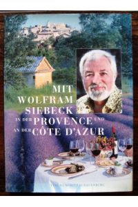 Mit Wolfram Siebeck in der Provence und an der Côte d'Azur.