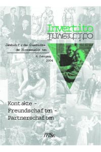 Invertito. Jahrbuch für die Geschichte der Homosexualitäten: 6. jahrgang 2004: Kontakte - Freundschaften - Partnerschaften