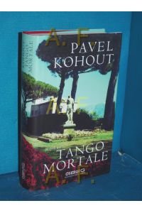 Tango mortale : Roman.   - Pavel Kohout. Aus dem Tschech. von Silke Klein