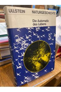 Die Automatik des Lebens.   - (= Ullstein-Naturgeschichte, Biologische Reihe).
