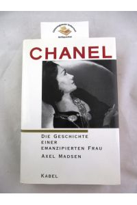 Chanel : die Geschichte einer emanzipierten Frau.   - Aus dem Amerikanischen von Elisabeth Hartmann.