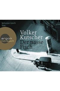 Sylvester Groth liest Volker Kutscher -- Der nasse Fisch. HÖRBUCH  - Regie: Torsten Feuerstein / Argon-Hörbuch.