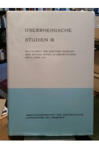 Oberrheinische Studien.   - Band 3: Festschrift für Günther Haselier aus Anlass seines 60. Geburtstages am 19. Apil 1974.