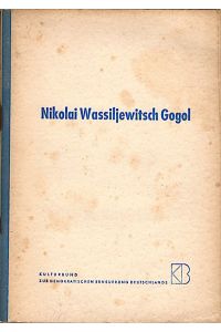 Nikolai Wassiljewitsch Gogol : 20. März 1809 - 4 März 1852 ; Ein Material zu d. Feiern d. Weltfriedensrates anläßl. d. 100. Todestages Gogols