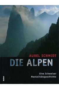 Die Alpen Eine Schweizer Mentalitätsgeschichte