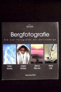 Bergfotografie: Die vier Fotografen der edition Berge: Peter Mathis, Jürgen Winkler, Bernd Ritschel, Heinz Zak.