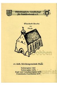 Elisabeth-Kirche zu Hude. Seelenregister 1662, Seelenregister 1678, Kopf- und Viehschatzregister 1678, Französische Contribution1679.