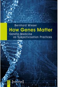How Genes Matter  - Genetic Medicine as Subjectivisation Practices