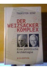 Der Weizsäcker-Komplex.   - Eine politische Archäologie.