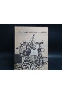 Flensburger Schiffsbau-Gesellschaft [Flensburger Schiffbau-Gesellschaft]. Neunzig Jahre im Dienste des Schiffbaus.   - Zeichnungen: Josef Arens.