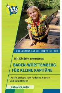 Mit Kindern unterwegs - Baden-Württemberg für kleine Kapitäne: Ausflugstipps zum Paddeln, Rudern und Schifffahren