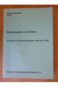 Psychoanalyse und Altern. Vorträge der beiden Symposien 1989 und 1990. Kasseler Gerontologische Schriften, 14.