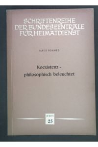 Koexistenz - philosophisch beleuchtet.   - Schriftenreihe der Bundeszentrale für Heimatdienst Heft 25.