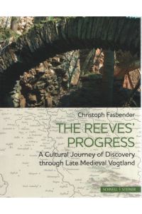 The Reeves' Progress.   - A cultural journey of discovery through late medieval Vogtland /  translated by Joseph Swann and Mícheál Ua Séaghdha.