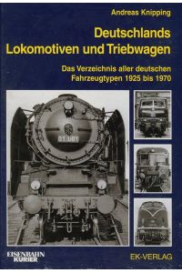 Deutschlands Lokomotiven und Triebwagen: Das Verzeichnis aller deutschen Fahrzeugtypen 1925 bis 1970 (EK-Baureihenbibliothek)
