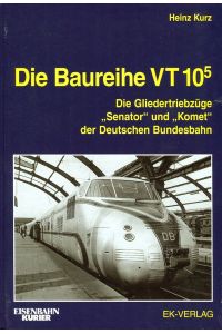 Die Baureihe VT 10. 5: Die Gliedertriebzüge Senator und Komet der Deutschen Bundesbahn (EK-Baureihenbibliothek)