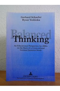 Balanced thinking. An educational Perspective for 2000+ on the Basis of a Cross cultural German/Japanese study [signed by Gerhard Schaefer]