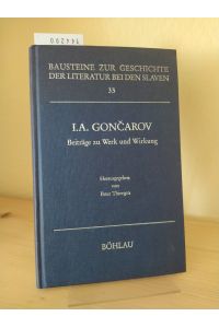 I. A. Goncarov. Beiträge zu Werk und Wirkung. [Herausgegeben von Peter Thiergen]. (= Bausteine zur Geschichte der Literatur bei den Slaven, Band 33).