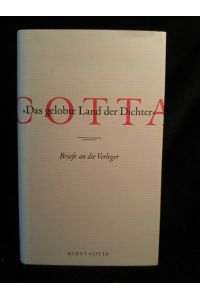 Cotta  - »Das gelobte Land der Dichter«: Briefe an die Verleger