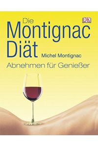 Die Montignac-Diät : abnehmen für Genießer.   - [Übers. Dörte Fuchs ; Jutta Orth]