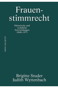 Frauenstimmrecht  - Historische und rechtliche Entwicklungen 1848 - 1971