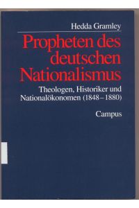 Propheten des deutschen Nationalismus  - Theologen, Historiker und Nationalökonomen 1848-1880