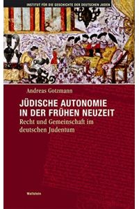 Jüdische Autonomie in der frühen Neuzeit.   - Recht und Gemeinschaft im deutschen Judentum.