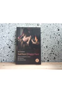 Sad face - happy face : eine Trilogie ; drei Geschichten über das Wesen des Menschen.   - Dt. von Brigitte Auer / Fischer ; 18220
