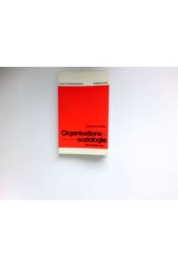 Organisationssoziologie :  - e. Einführung.