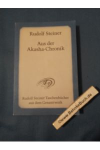 Aus der Akasha-Chronik.   - [Hrsg. von der Rudolf-Steiner-Nachlassverwaltung] / Rudolf Steiner Taschenbücher aus dem Gesamtwerk ; 616